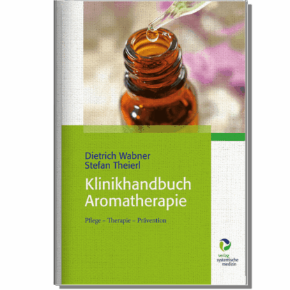 Buch: Klinikhandbuch Aromatherapie: Pflege - Therapie - Prävention*